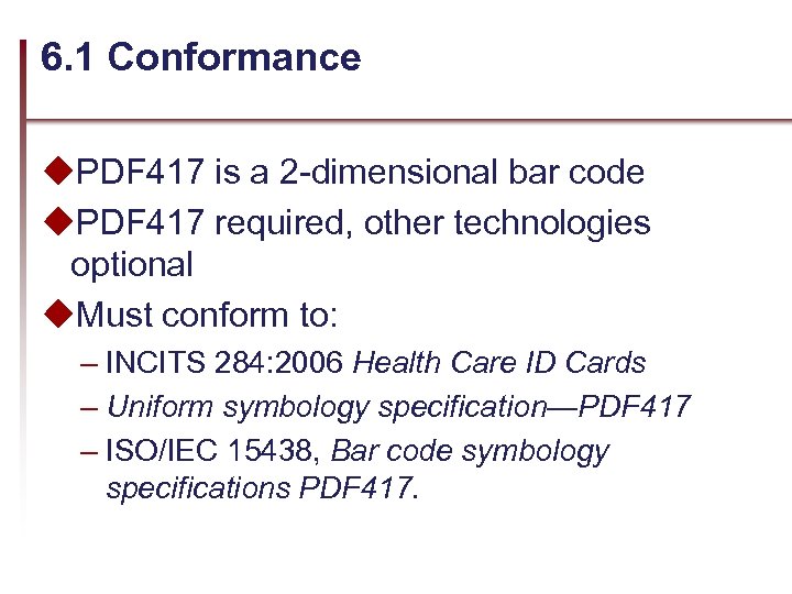 6. 1 Conformance u. PDF 417 is a 2 -dimensional bar code u. PDF