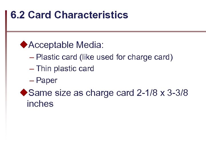 6. 2 Card Characteristics u. Acceptable Media: – Plastic card (like used for charge