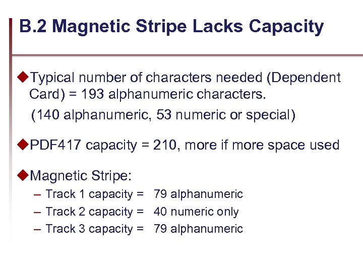 B. 2 Magnetic Stripe Lacks Capacity u. Typical number of characters needed (Dependent Card)