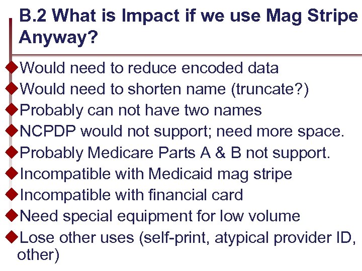 B. 2 What is Impact if we use Mag Stripe Anyway? u. Would need