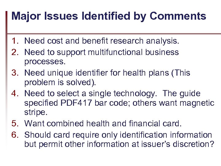 Major Issues Identified by Comments 1. Need cost and benefit research analysis. 2. Need