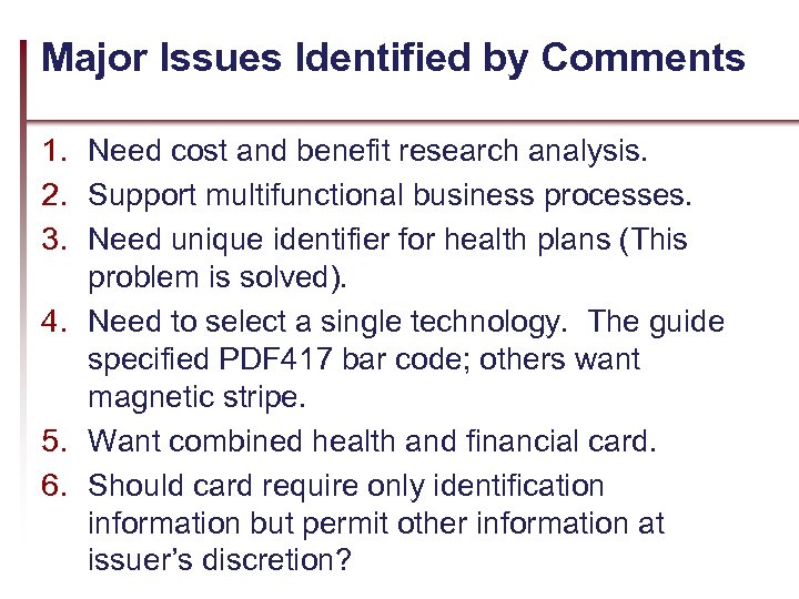 Major Issues Identified by Comments 1. Need cost and benefit research analysis. 2. Support