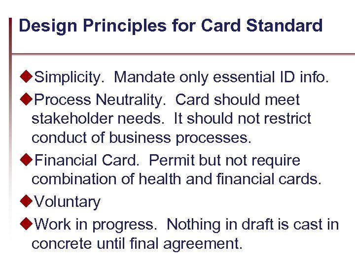 Design Principles for Card Standard u. Simplicity. Mandate only essential ID info. u. Process