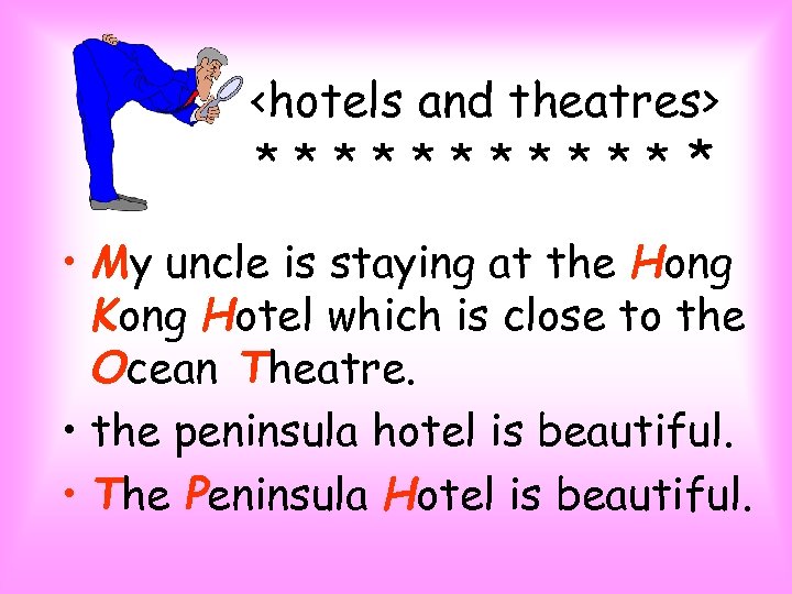 <hotels and theatres> ****** • My uncle is staying at the Hong Kong Hotel