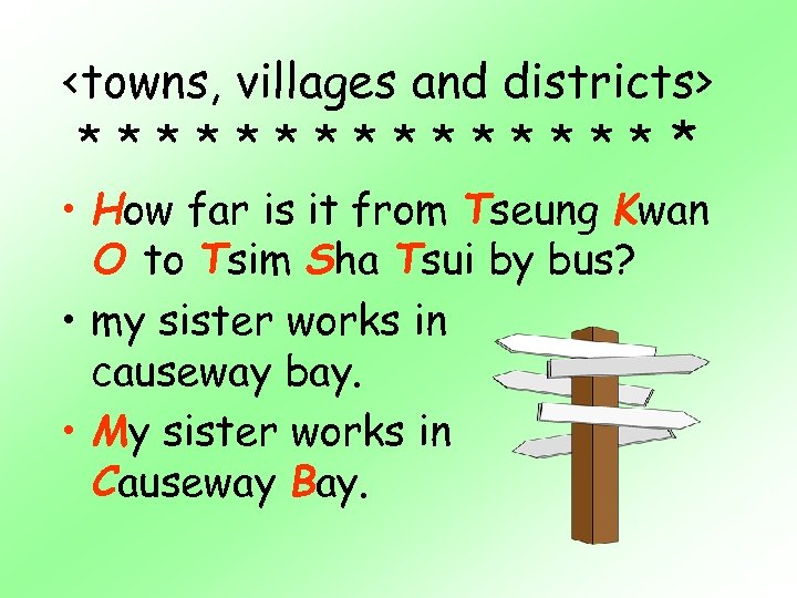 <towns, villages and districts> ******** • How far is it from Tseung Kwan O
