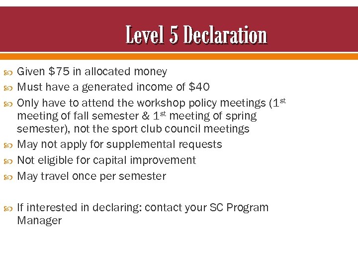 Level 5 Declaration Given $75 in allocated money Must have a generated income of