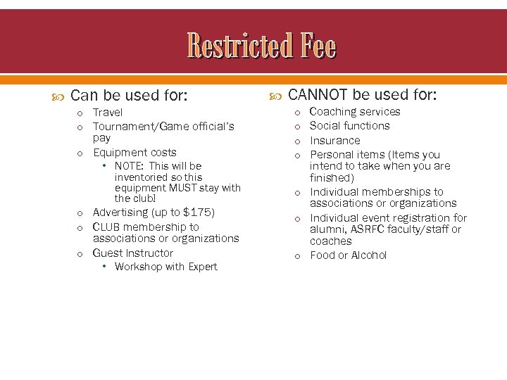 Restricted Fee Can be used for: o Travel o Tournament/Game official’s pay o Equipment