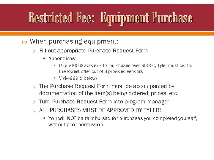 Restricted Fee: Equipment Purchase When purchasing equipment: o Fill out appropriate Purchase Request Form