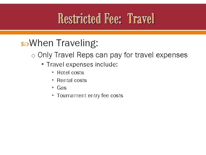 Restricted Fee: Travel When Traveling: o Only Travel Reps can pay for travel expenses