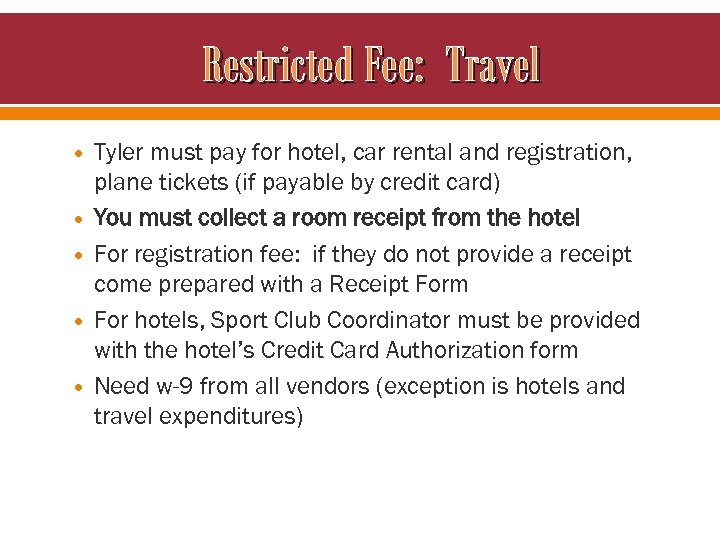 Restricted Fee: Travel Tyler must pay for hotel, car rental and registration, plane tickets