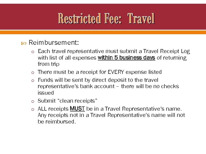 Restricted Fee: Travel Reimbursement: o Each travel representative must submit a Travel Receipt Log