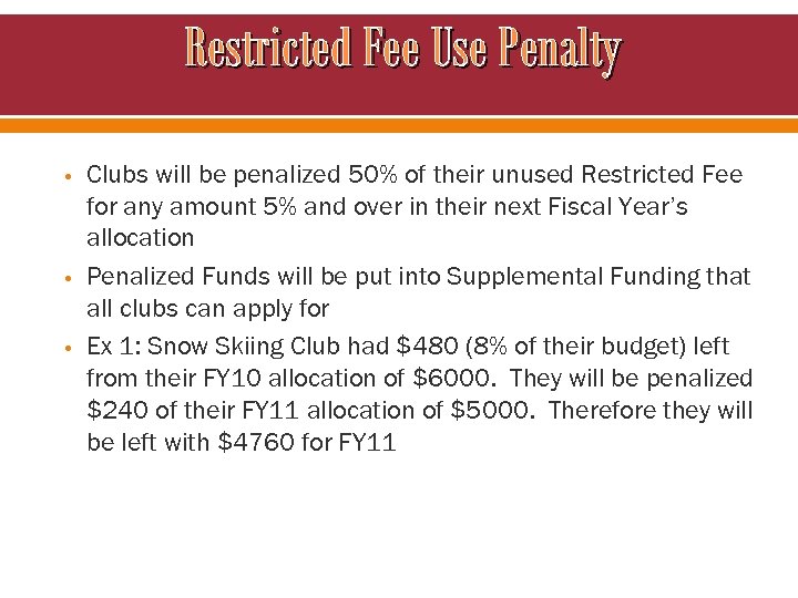 Restricted Fee Use Penalty • • • Clubs will be penalized 50% of their