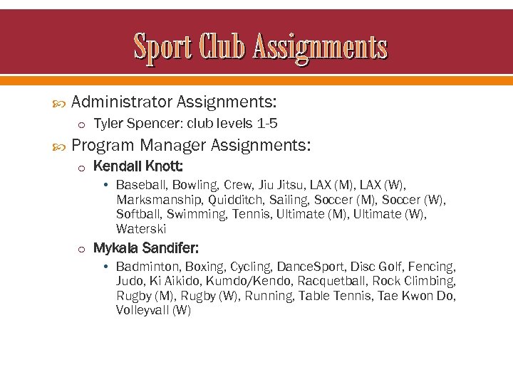 Sport Club Assignments Administrator Assignments: o Tyler Spencer: club levels 1 -5 Program Manager