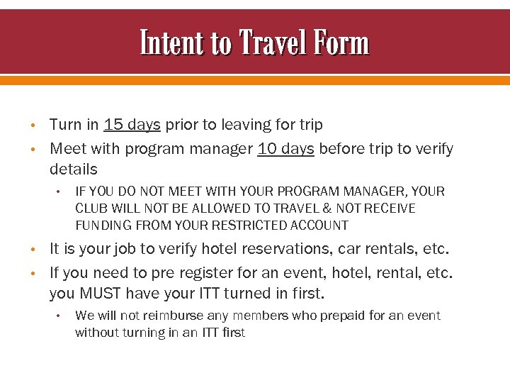 Intent to Travel Form • • Turn in 15 days prior to leaving for