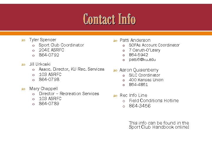Contact Info Tyler Spencer o Sport Club Coordinator o 204 E ASRFC o 864
