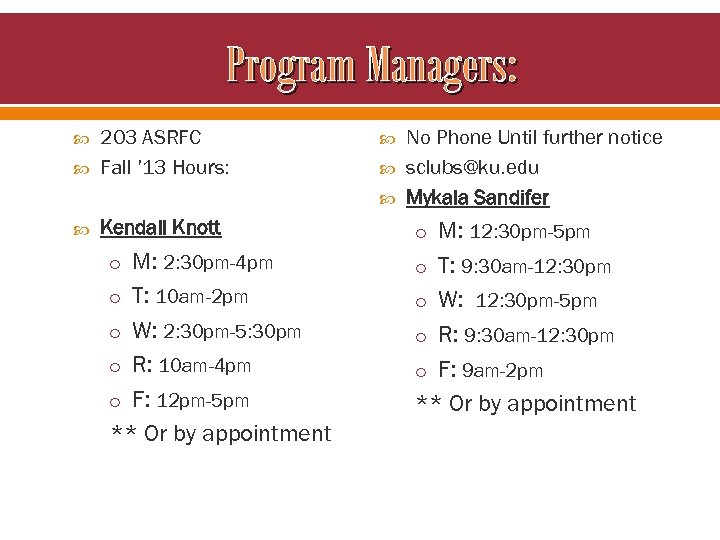 Program Managers: 203 ASRFC Fall ’ 13 Hours: Kendall Knott No Phone Until further