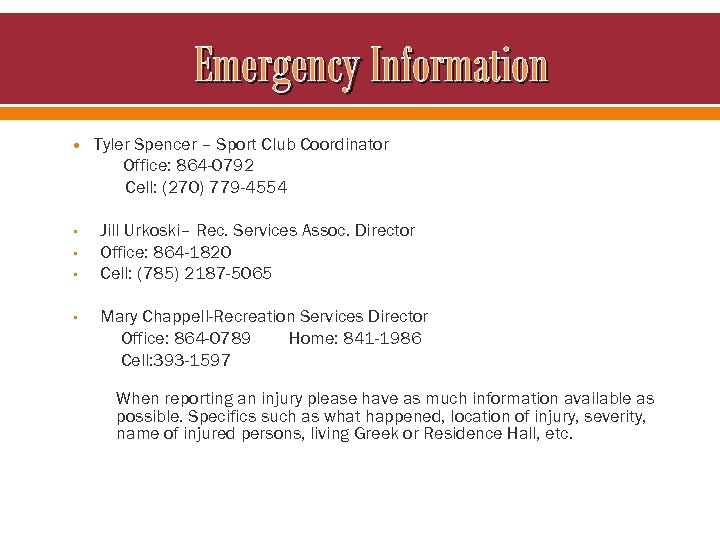 Emergency Information • • Tyler Spencer – Sport Club Coordinator Office: 864 -0792 Cell: