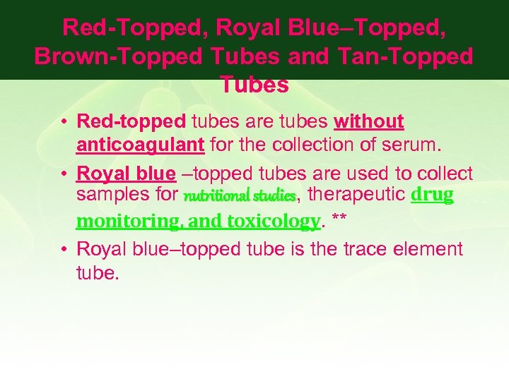 Red-Topped, Royal Blue–Topped, Brown-Topped Tubes and Tan-Topped Tubes • Red-topped tubes are tubes without