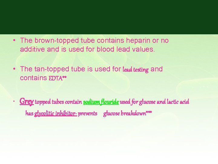  • The brown-topped tube contains heparin or no additive and is used for