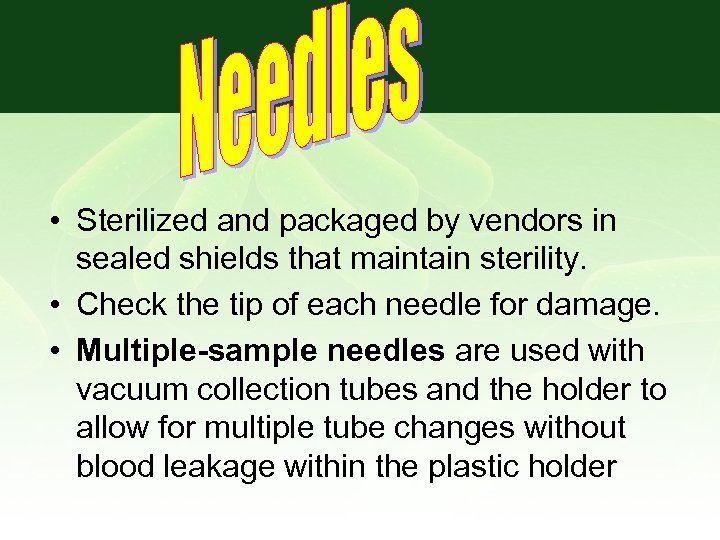  • Sterilized and packaged by vendors in sealed shields that maintain sterility. •