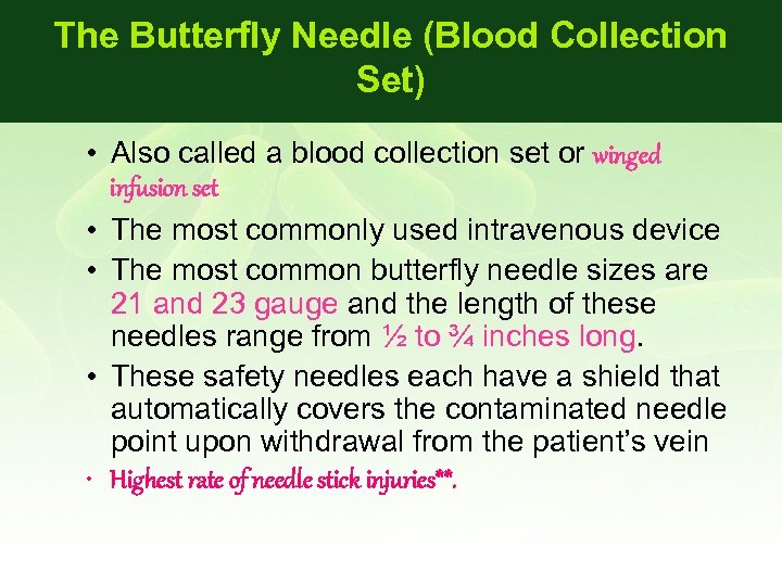 The Butterfly Needle (Blood Collection Set) • Also called a blood collection set or