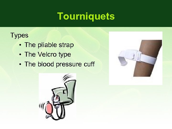 Tourniquets Types • The pliable strap • The Velcro type • The blood pressure