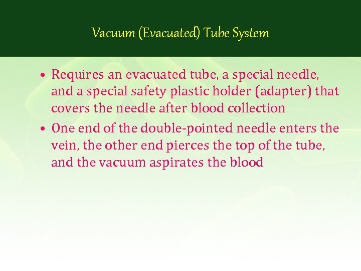 Vacuum (Evacuated) Tube System • Requires an evacuated tube, a special needle, and a