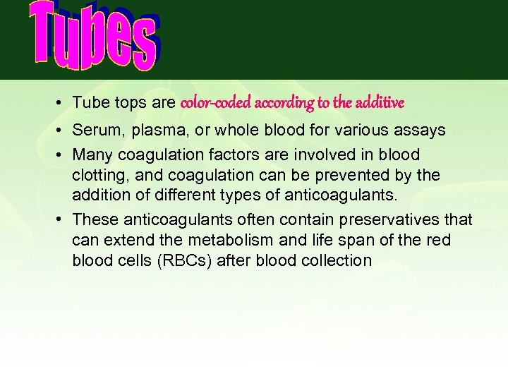  • Tube tops are color-coded according to the additive • Serum, plasma, or