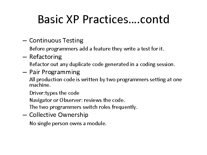 Basic XP Practices…. contd – Continuous Testing Before programmers add a feature they write