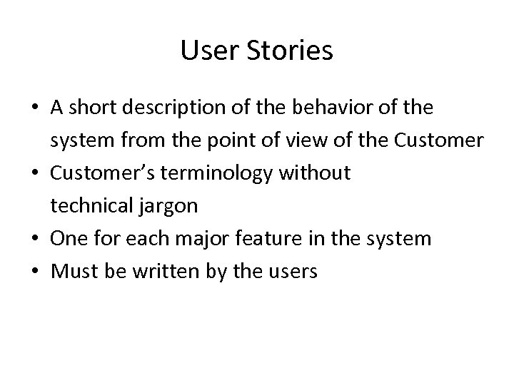 User Stories • A short description of the behavior of the system from the