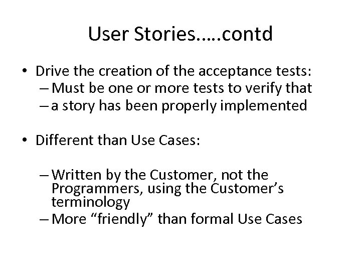 User Stories. …. contd • Drive the creation of the acceptance tests: – Must