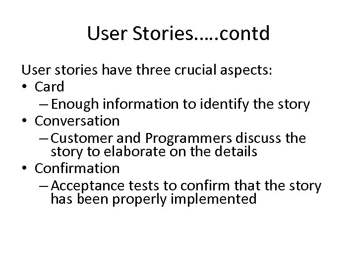 User Stories. …. contd User stories have three crucial aspects: • Card – Enough