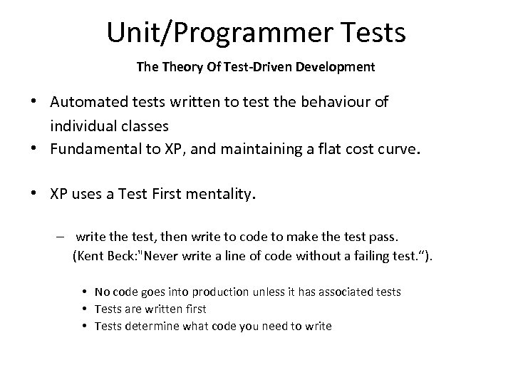 Unit/Programmer Tests Theory Of Test-Driven Development • Automated tests written to test the behaviour