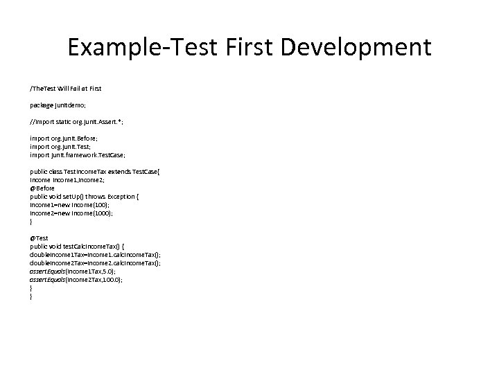 Example-Test First Development /The. Test Will Fail at First package junitdemo; //import static org.