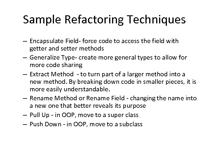 Sample Refactoring Techniques – Encapsulate Field- force code to access the field with getter