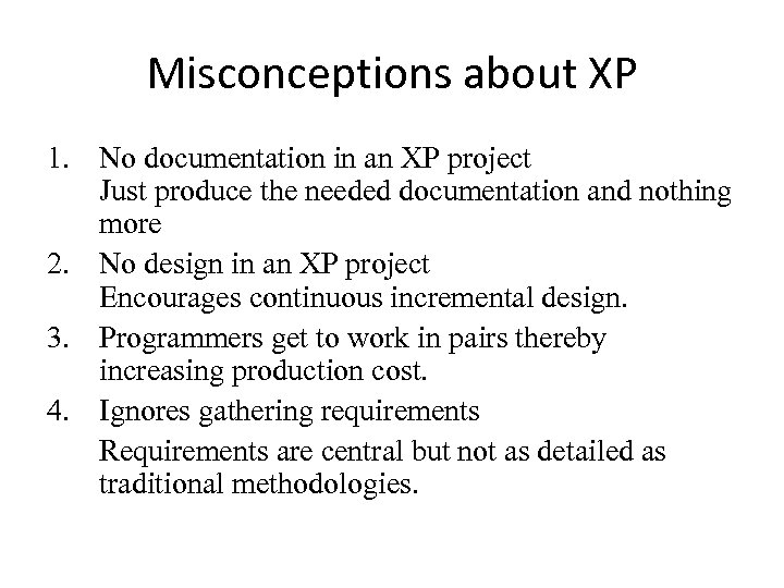 Misconceptions about XP 1. No documentation in an XP project Just produce the needed