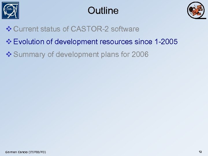 Outline v Current status of CASTOR-2 software v Evolution of development resources since 1