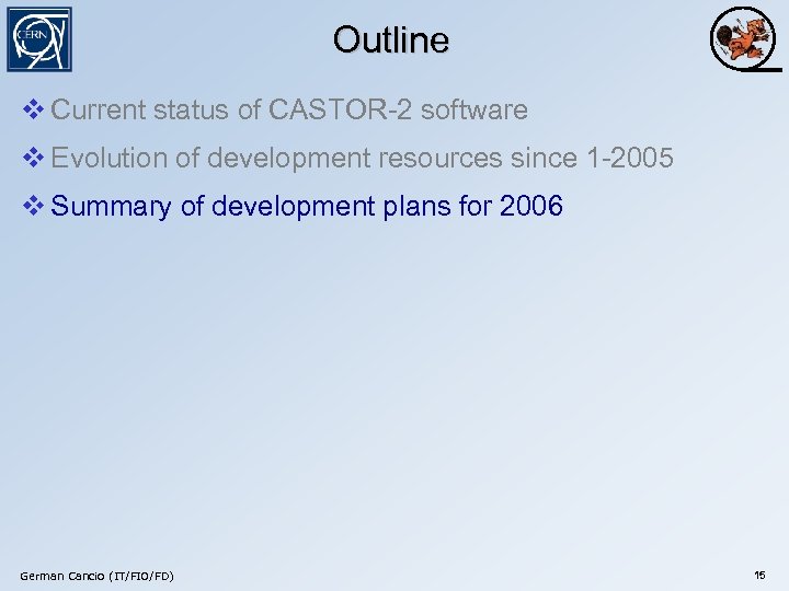 Outline v Current status of CASTOR-2 software v Evolution of development resources since 1