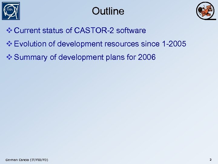 Outline v Current status of CASTOR-2 software v Evolution of development resources since 1