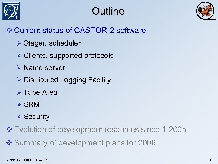 Outline v Current status of CASTOR-2 software Ø Stager, scheduler Ø Clients, supported protocols