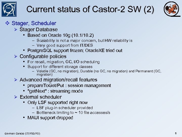 Current status of Castor-2 SW (2) v Stager, Scheduler Ø Stager Database • Based