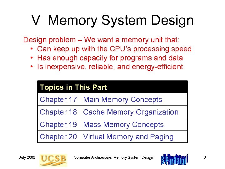 V Memory System Design problem – We want a memory unit that: • Can