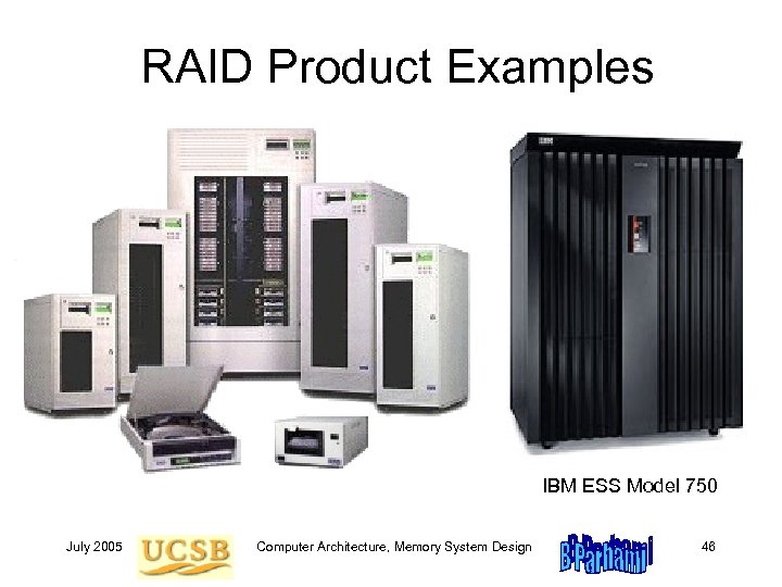 RAID Product Examples IBM ESS Model 750 July 2005 Computer Architecture, Memory System Design