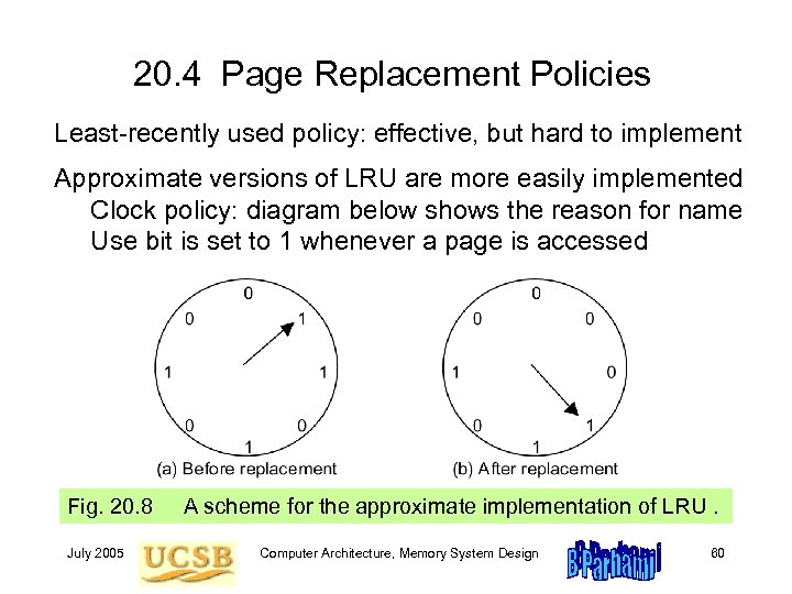 20. 4 Page Replacement Policies Least-recently used policy: effective, but hard to implement Approximate