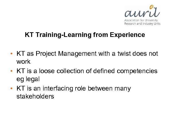 KT Training-Learning from Experience • KT as Project Management with a twist does not