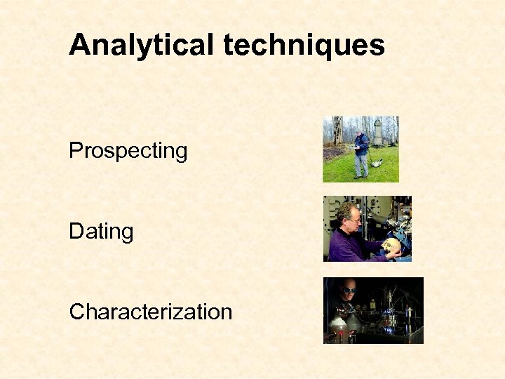 Analytical techniques Prospecting Dating Characterization 