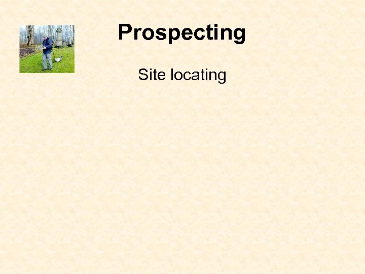 Prospecting Site locating 