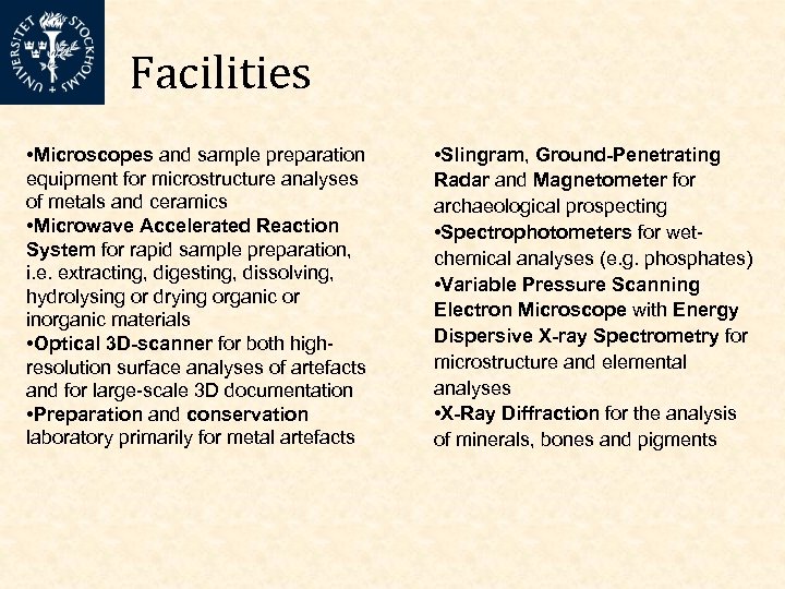 Facilities • Microscopes and sample preparation equipment for microstructure analyses of metals and ceramics