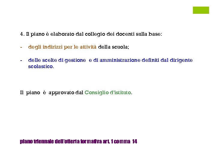 4. Il piano è elaborato dal collegio dei docenti sulla base: - degli indirizzi