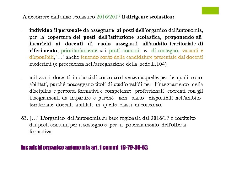 A decorrere dall'anno scolastico 2016/2017 il dirigente scolastico: - individua il personale da assegnare